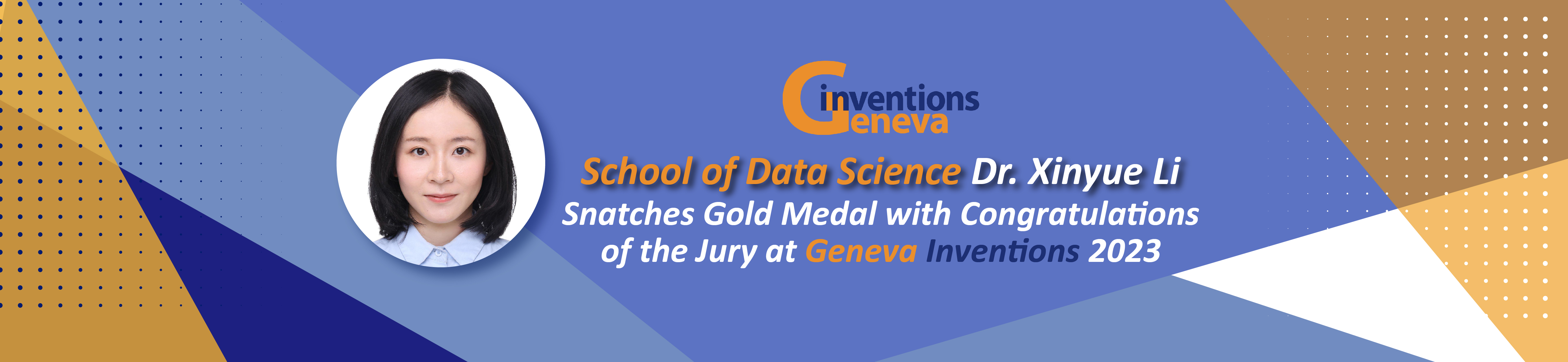 School of Data Science Dr. Xinyue Li Snatches Gold Medal with Congratulations of the Jury at Geneva Inventions 2023